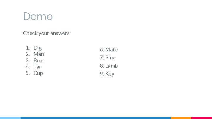 Demo Check your answers 1. 2. 3. 4. 5. Dig Man Boat Tar Cup