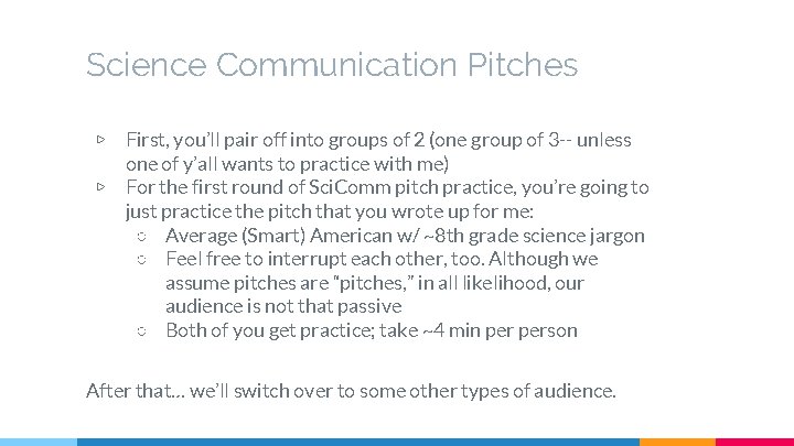 Science Communication Pitches ▷ ▷ First, you’ll pair off into groups of 2 (one