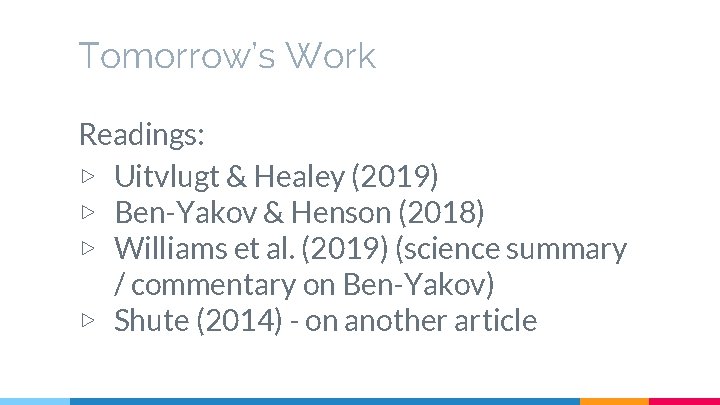 Tomorrow’s Work Readings: ▷ Uitvlugt & Healey (2019) ▷ Ben-Yakov & Henson (2018) ▷