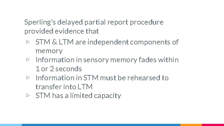 Sperling's delayed partial report procedure provided evidence that ▷ STM & LTM are independent