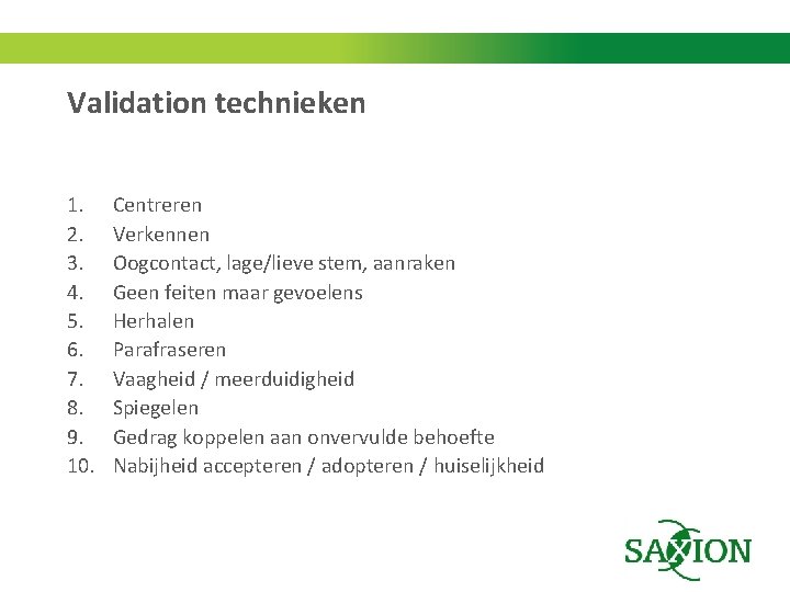 Validation technieken 1. 2. 3. 4. 5. 6. 7. 8. 9. 10. Centreren Verkennen