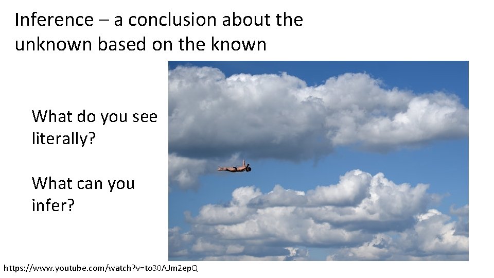Inference – a conclusion about the unknown based on the known What do you Inference – a conclusion about the unknown based on the known What do you