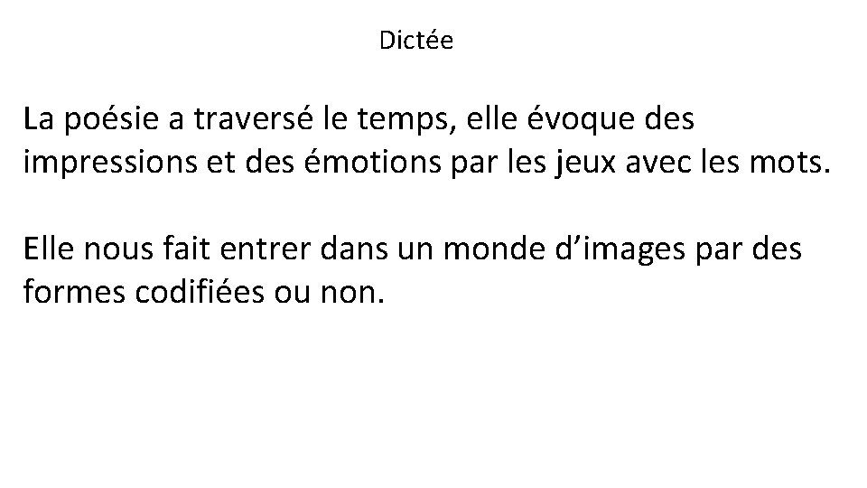 Dictée La poésie a traversé le temps, elle évoque des impressions et des émotions