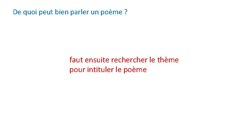 De quoi peut bien parler un poème ? faut ensuite recher le thème pour