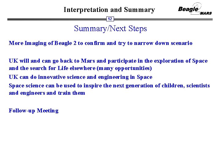 Interpretation and Summary 12 Summary/Next Steps More Imaging of Beagle 2 to confirm and