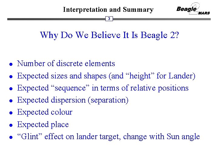 Interpretation and Summary 3 Why Do We Believe It Is Beagle 2? l l