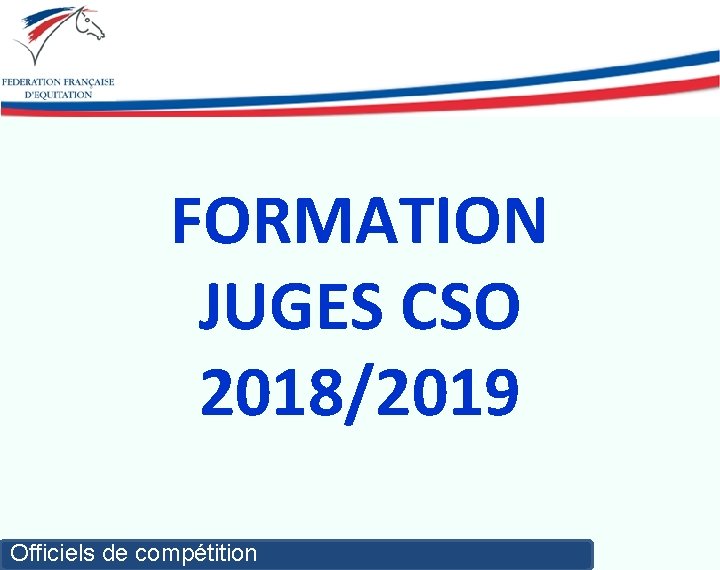 FORMATION JUGES CSO 2018/2019 Officiels de compétition 