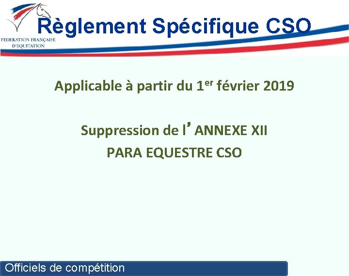 Règlement Spécifique CSO Applicable à partir du 1 er février 2019 Suppression de l’ANNEXE