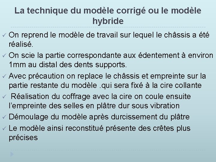 La technique du modèle corrigé ou le modèle hybride ü On reprend le modèle