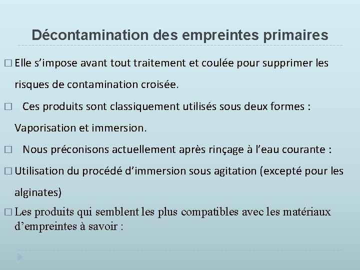 Décontamination des empreintes primaires � Elle s’impose avant tout traitement et coulée pour supprimer