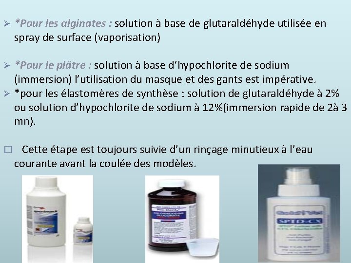 Ø *Pour les alginates : solution à base de glutaraldéhyde utilisée en spray de