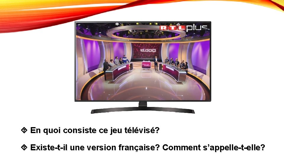  En quoi consiste ce jeu télévisé? Existe-t-il une version française? Comment s’appelle-t-elle? 