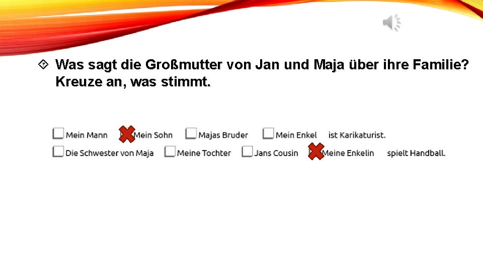 ´ Was sagt die Großmutter von Jan und Maja über ihre Familie? Kreuze an,