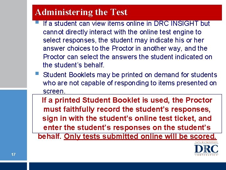 Administering the Test § § If a student can view items online in DRC Administering the Test § § If a student can view items online in DRC