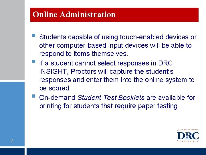 Online Administration § Students capable of using touch-enabled devices or § § 2 other Online Administration § Students capable of using touch-enabled devices or § § 2 other