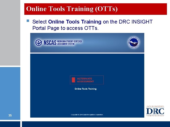 Online Tools Training (OTTs) § 35 Select Online Tools Training on the DRC INSIGHT Online Tools Training (OTTs) § 35 Select Online Tools Training on the DRC INSIGHT
