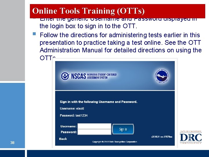 Online Tools Training (OTTs) § § 38 Enter the generic Username and Password displayed Online Tools Training (OTTs) § § 38 Enter the generic Username and Password displayed
