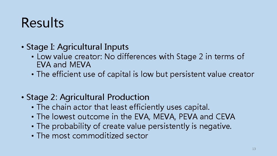 Results • Stage I: Agricultural Inputs • Low value creator: No differences with Stage