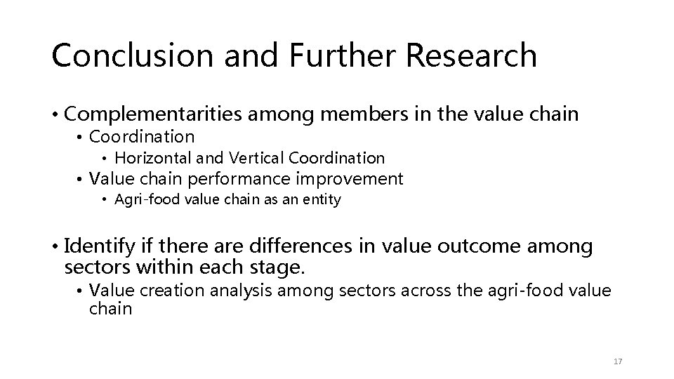 Conclusion and Further Research • Complementarities among members in the value chain • Coordination