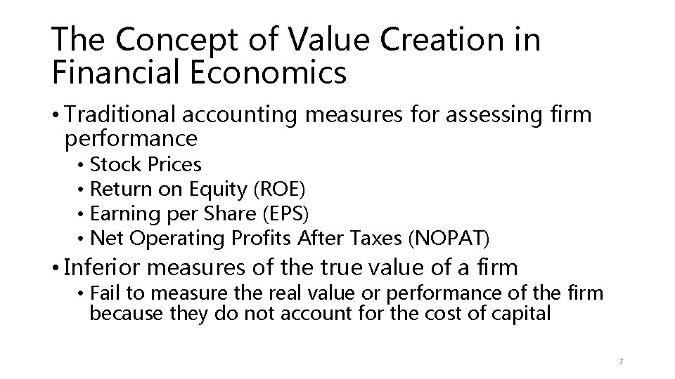 The Concept of Value Creation in Financial Economics • Traditional accounting measures for assessing