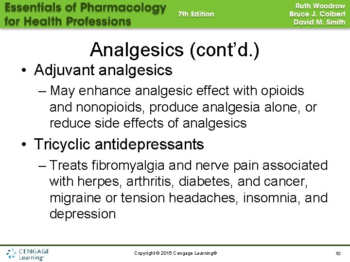 Analgesics (cont’d. ) • Adjuvant analgesics – May enhance analgesic effect with opioids and