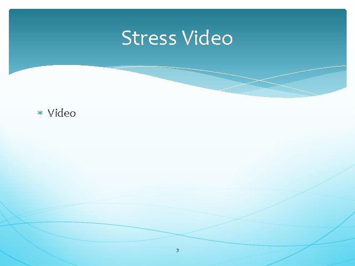 Stress Video 3 