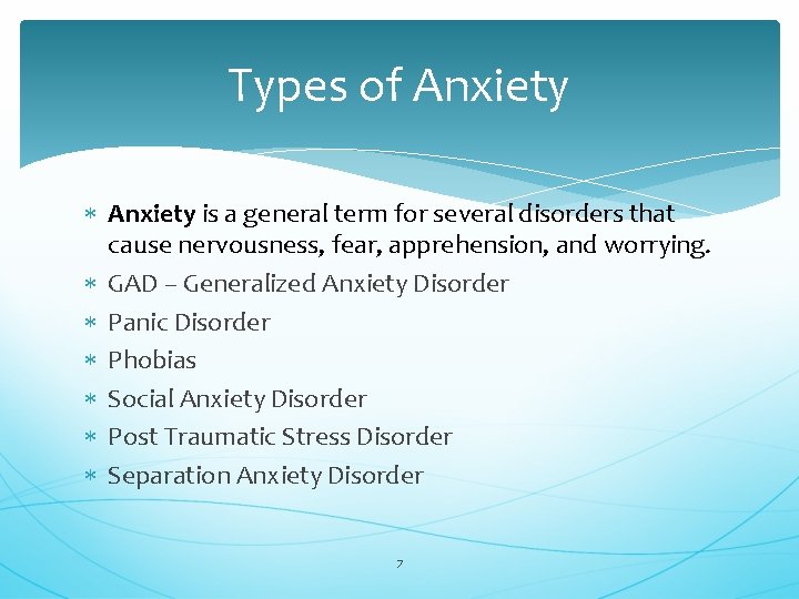 Types of Anxiety is a general term for several disorders that cause nervousness, fear,