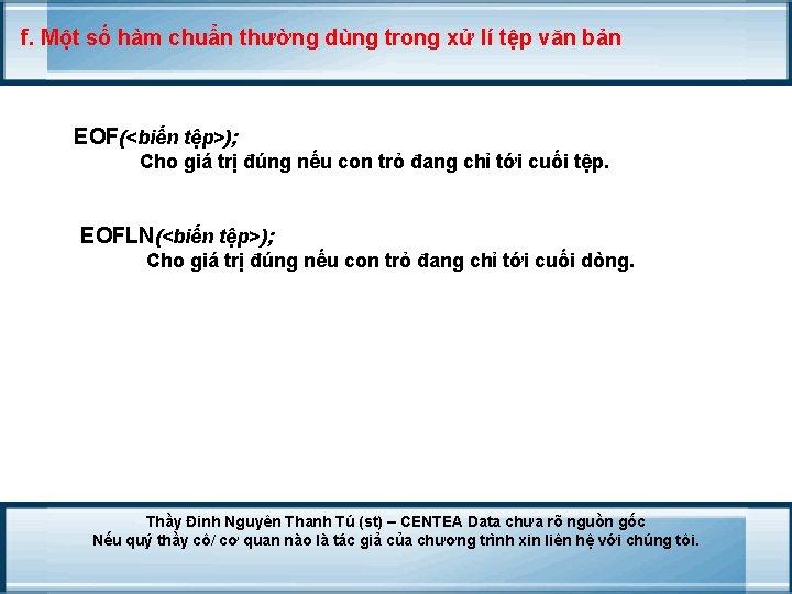 f. Một số hàm chuẩn thường dùng trong xử lí tệp văn bản EOF(<biến