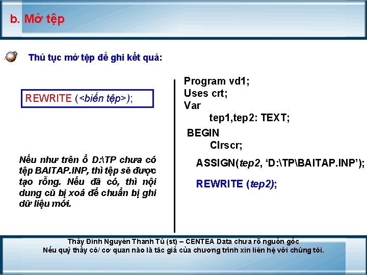 b. Mở tệp Thủ tục mở tệp để ghi kết quả: REWRITE (<biến tệp>);