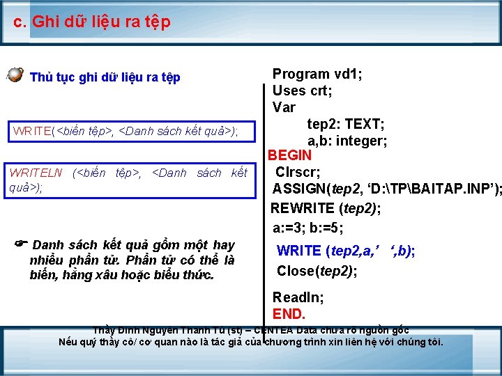 c. Ghi dữ liệu ra tệp Thủ tục ghi dữ liệu ra tệp WRITE(<biến