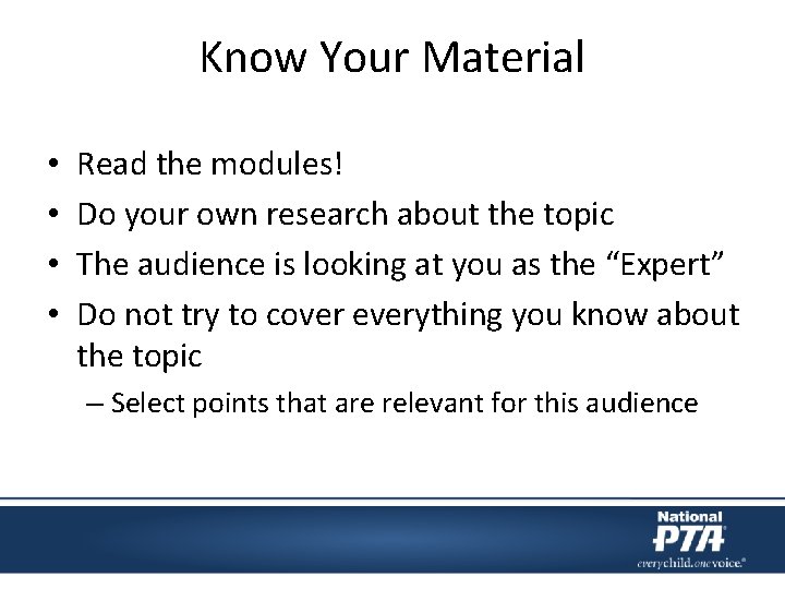 Know Your Material • • Read the modules! Do your own research about the