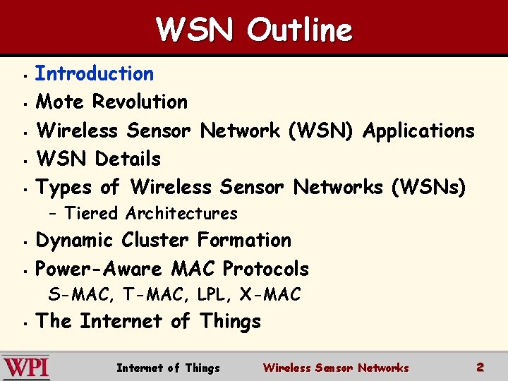 WSN Outline § § § Introduction Mote Revolution Wireless Sensor Network (WSN) Applications WSN