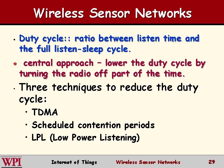 Wireless Sensor Networks § Duty cycle: : ratio between listen time and the full