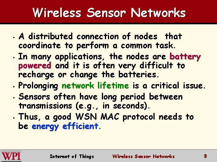 Wireless Sensor Networks § § § A distributed connection of nodes that coordinate to