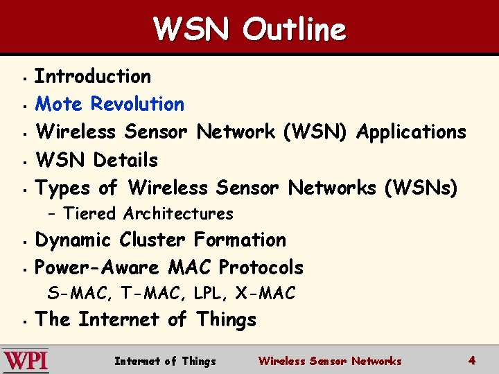 WSN Outline § § § Introduction Mote Revolution Wireless Sensor Network (WSN) Applications WSN