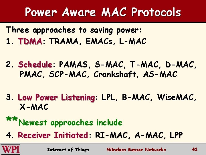 Power Aware MAC Protocols Three approaches to saving power: 1. TDMA: TRAMA, EMACs, L-MAC
