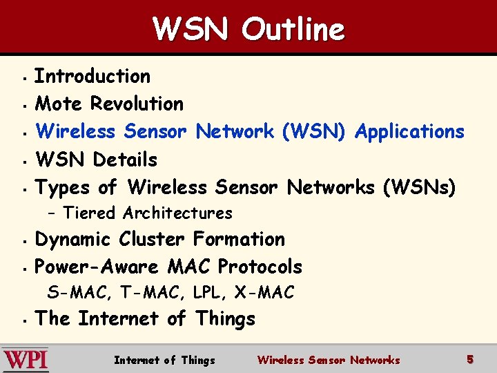 WSN Outline § § § Introduction Mote Revolution Wireless Sensor Network (WSN) Applications WSN
