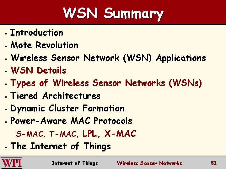 WSN Summary § § § § § Introduction Mote Revolution Wireless Sensor Network (WSN)