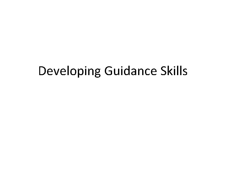 Developing Guidance Skills 
