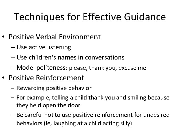 Techniques for Effective Guidance • Positive Verbal Environment – Use active listening – Use