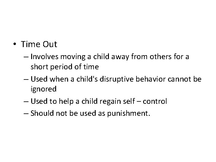  • Time Out – Involves moving a child away from others for a