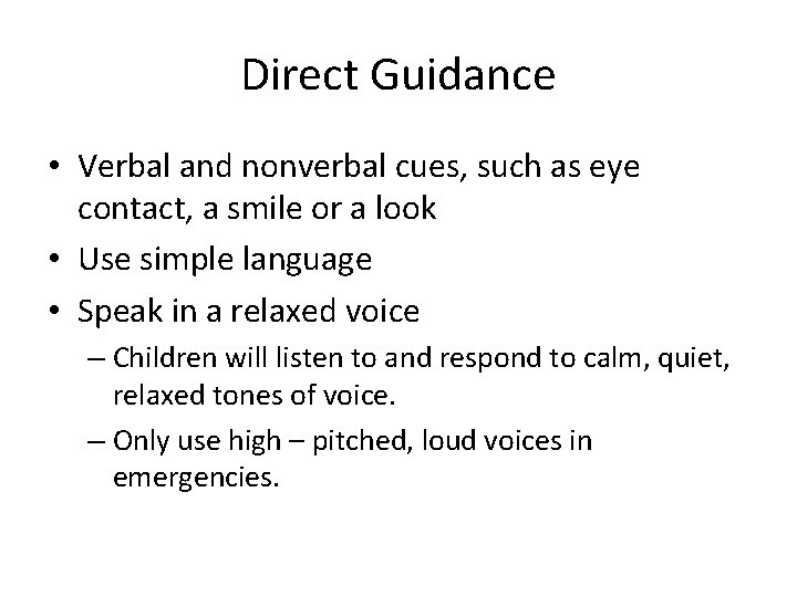 Direct Guidance • Verbal and nonverbal cues, such as eye contact, a smile or