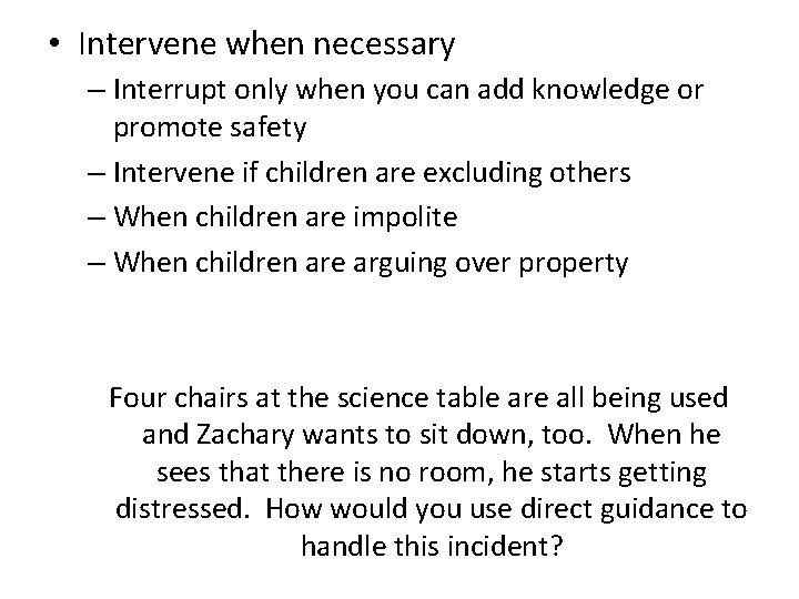  • Intervene when necessary – Interrupt only when you can add knowledge or
