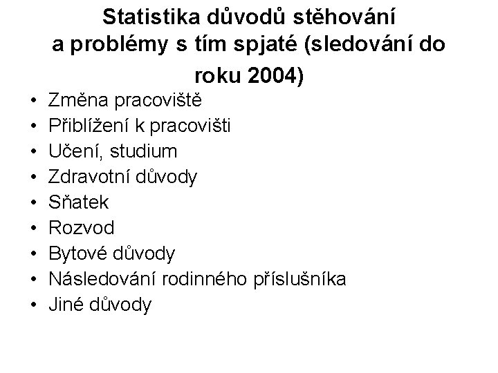 Statistika důvodů stěhování a problémy s tím spjaté (sledování do roku 2004) • •