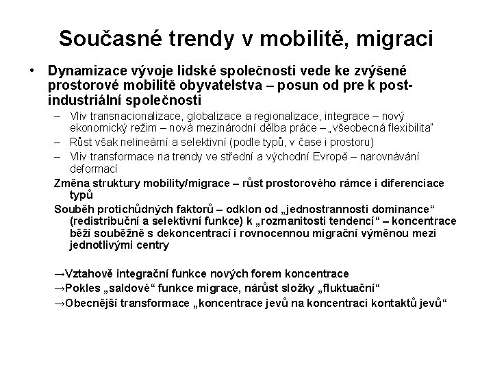 Současné trendy v mobilitě, migraci • Dynamizace vývoje lidské společnosti vede ke zvýšené prostorové Současné trendy v mobilitě, migraci • Dynamizace vývoje lidské společnosti vede ke zvýšené prostorové