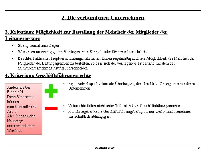 2. Die verbundenen Unternehmen 3. Kriterium: Möglichkeit zur Bestellung der Mehrheit der Mitglieder Leitungsorgane