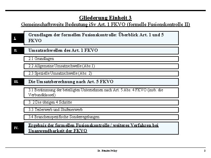 Gliederung Einheit 3 Gemeinschaftsweite Bedeutung i. Sv Art. 1 FKVO (formelle Fusionskontrolle II) I.