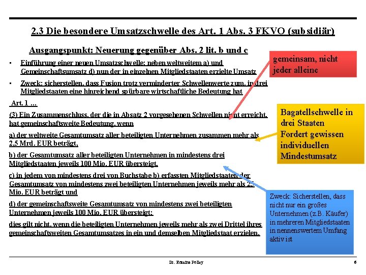 2. 3 Die besondere Umsatzschwelle des Art. 1 Abs. 3 FKVO (subsidiär) Ausgangspunkt: Neuerung