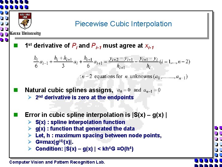 Piecewise Cubic Interpolation n 1 st derivative of Pi and Pi+1 must agree at