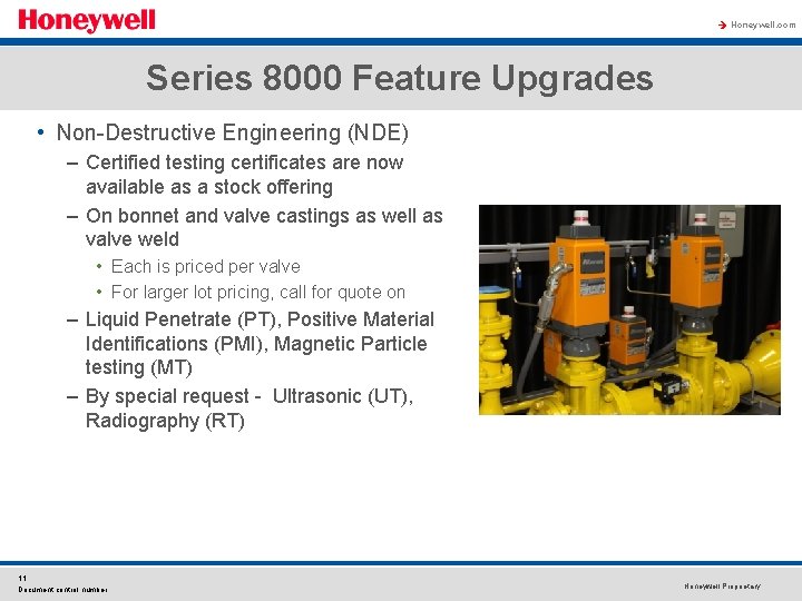 à Honeywell. com Series 8000 Feature Upgrades • Non-Destructive Engineering (NDE) – Certified testing